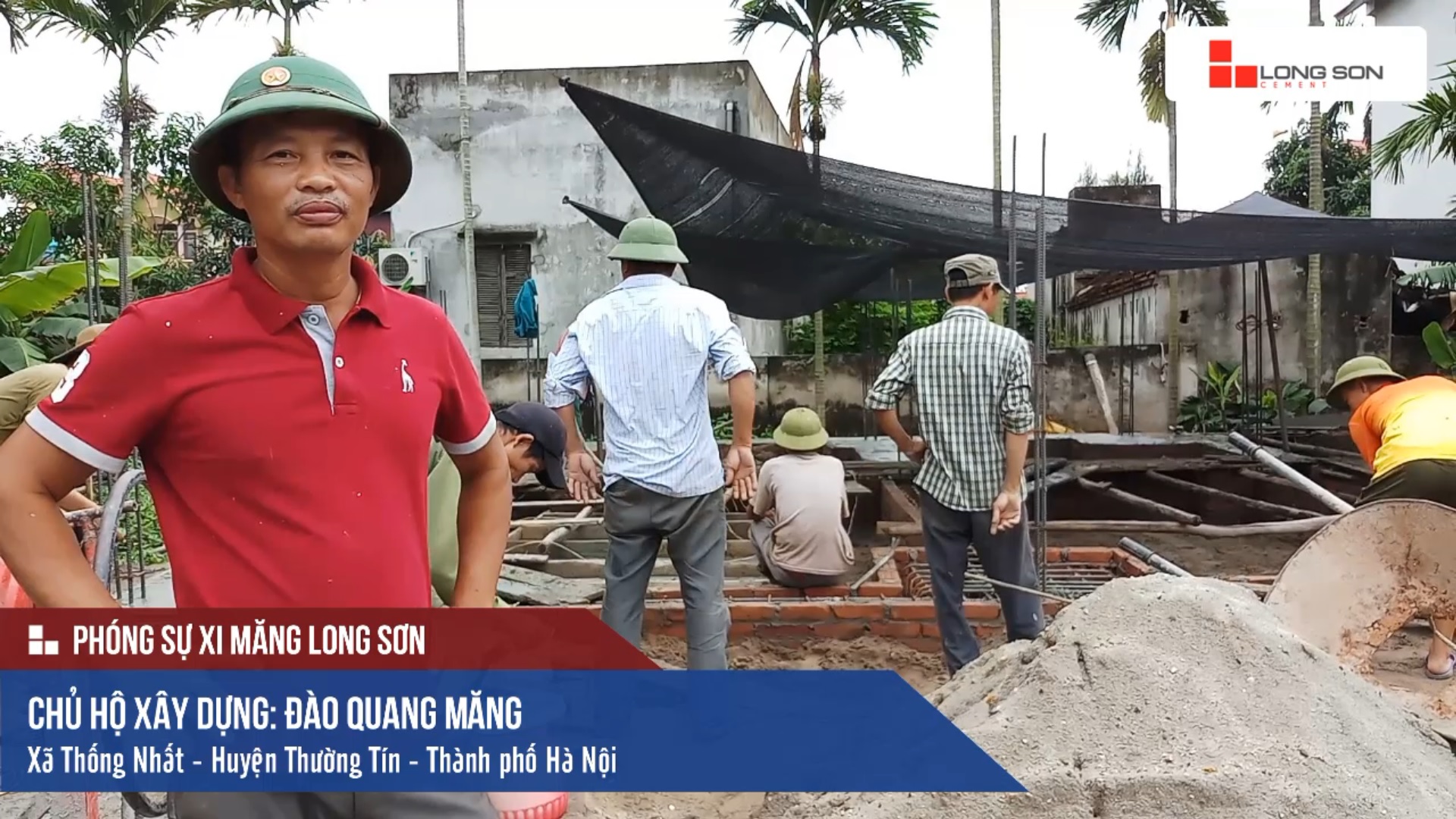 Phóng sự công trình đổ mái, dầm, cột sử dụng Xi măng Long Sơn tại Hà Nội 16.07.2018