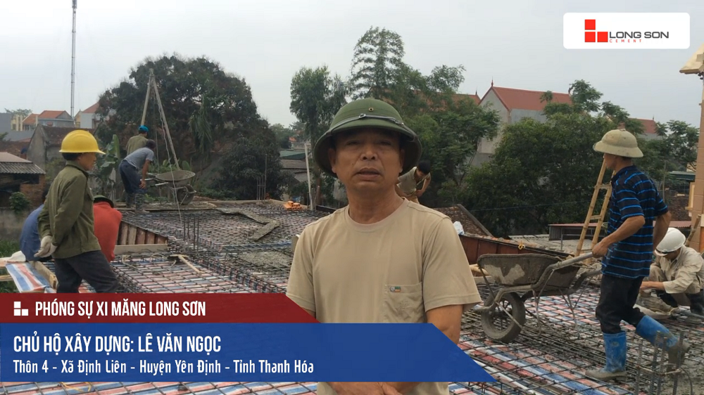 Phóng sự công trình sử dụng Xi măng Long Sơn tại Thanh Hóa 24.04.2018