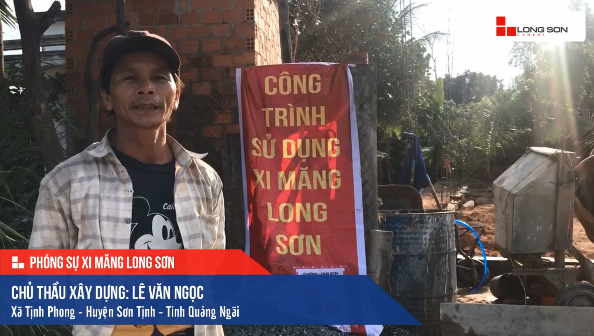 Phóng sự công trình sử dụng Xi măng Long Sơn tại Quảng Ngãi 07.05.2019