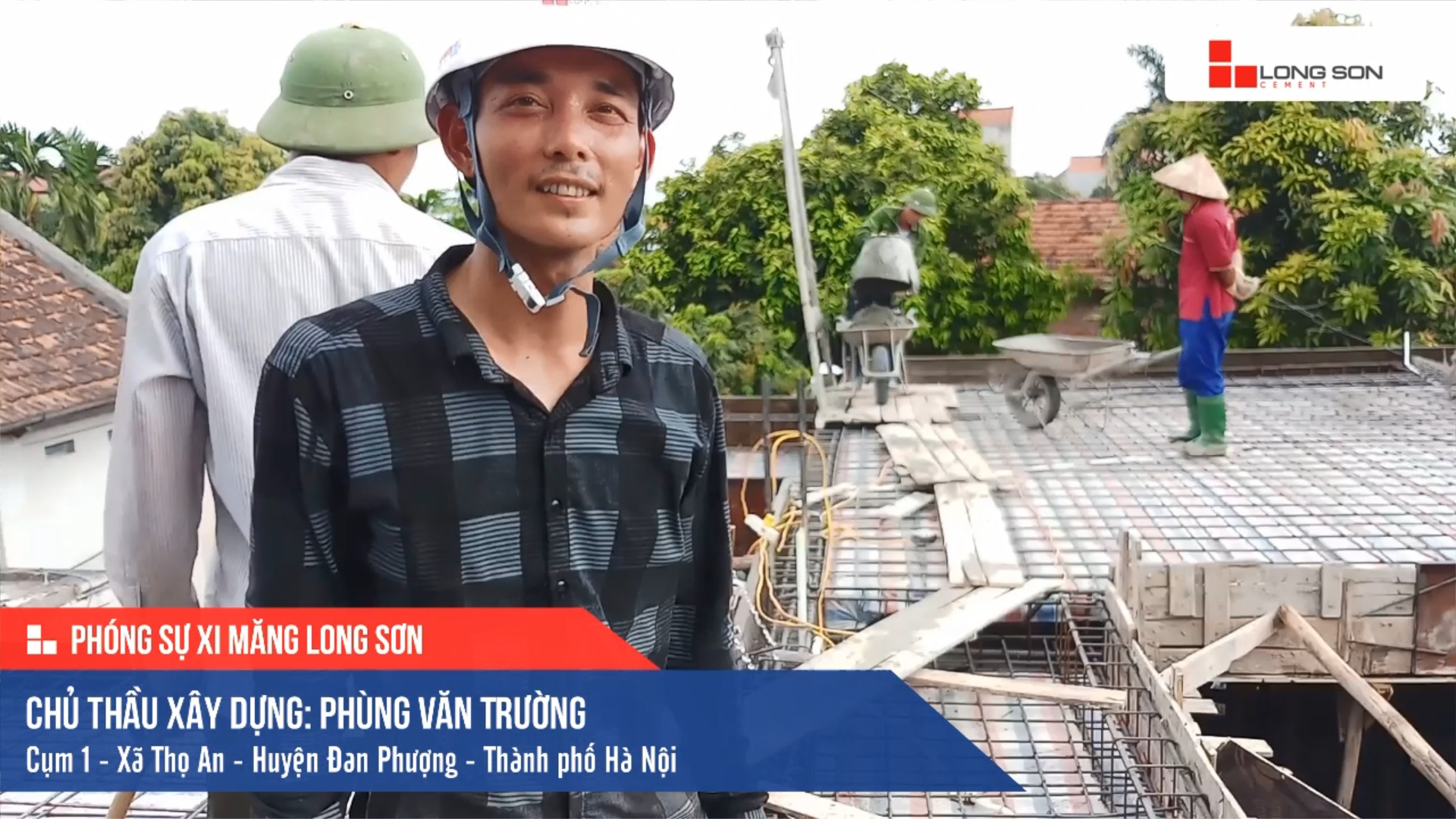 Phóng sự Công trình sử dụng Xi măng Long Sơn tại Hà Nội 20.05.2020