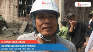Phóng sự công trình sử dụng Xi măng Long Sơn tại Hà Nội 12.06.2021
