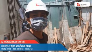 Phóng sự công trình sử dụng xi măng Long Sơn tại Gia Lai ngày 17/07/2021