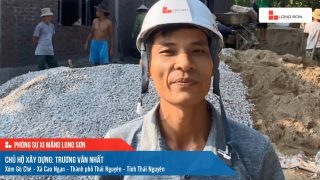 Phóng sự công trình sử dụng xi măng Long Sơn tại Thái Nguyên ngày  03/08/2021