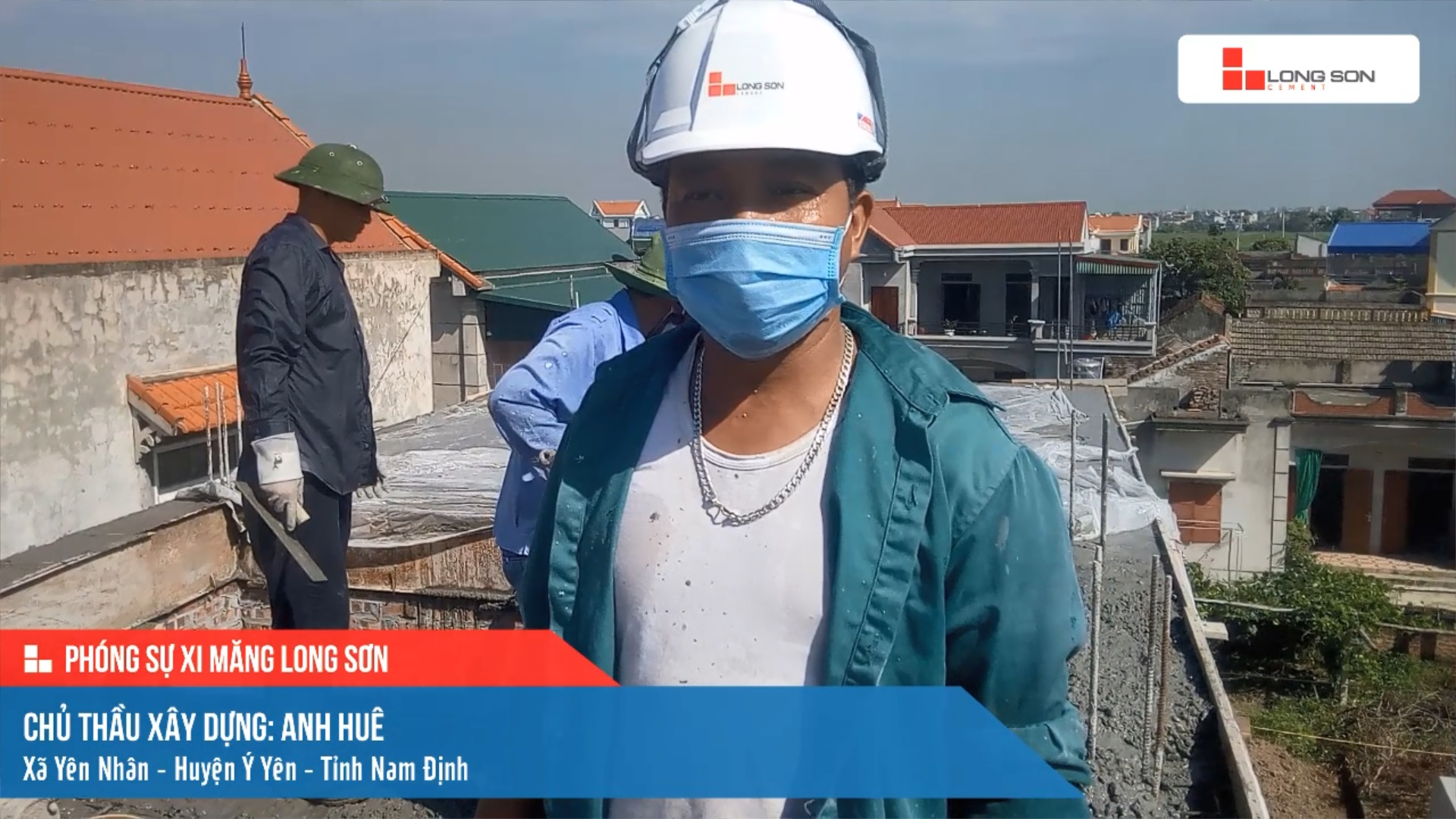 Phóng sự công trình sử dụng xi măng Long Sơn tại Nam Định ngày 18/08/2021