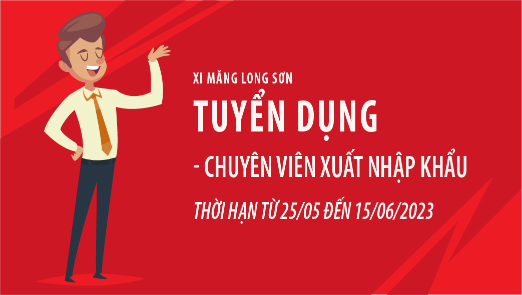 Công ty Xi măng Long Sơn tuyển dụng – Chuyên viên Xuất nhập khẩu