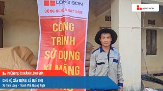 Công trình sử dụng Xi măng Long Sơn tại Quảng Ngãi 05.05.2024